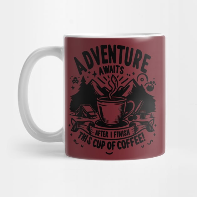 Adventure Awaits - Camping Humor - Coffee Humor by Lightning Customs